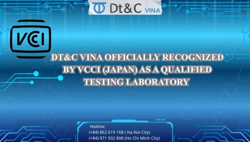 DT&C Vina Được VCCI Công Nhận Là Phòng Thử Nghiệm Đủ Điều Kiện Phục Vụ Xuất Khẩu Sang Nhật Bản
