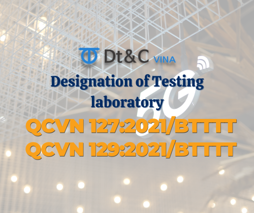Dt&C VINA - Leading testing laboratory in the testing and certification consulting industry in Vietnam - Pioneering in new fields such as 5G Communications, QCVN 132 Electrical Safety for telecommunications and information technology equipment.