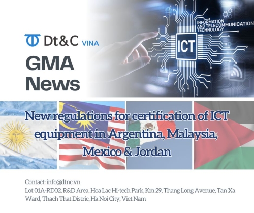 Các quy định mới về chứng nhận cho thiết bị ICT tại Argentina, Malaysia, Mexico & Jordan