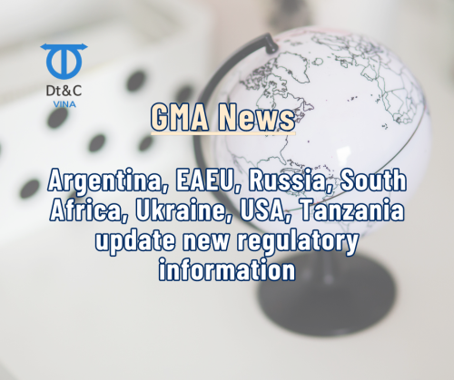 [GMA News] Argentina, EAEU, Russia, South Africa, Ukraine, USA, Tanzania update new regulatory information
